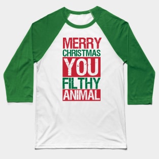 Merry Christmas Ya Filthy Animal Baseball T-Shirt